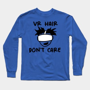 VR Hair Don't Care Long Sleeve T-Shirt